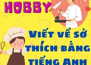 Viết về sở thích bằng tiếng Anh đơn giản nhất mọi thời đại