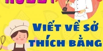 Viết về sở thích bằng tiếng Anh đơn giản nhất mọi thời đại