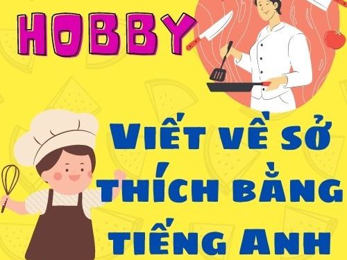 Viết về sở thích bằng tiếng Anh đơn giản nhất mọi thời đại