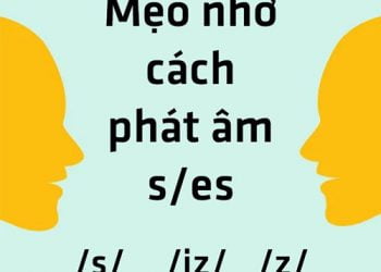 Cách phát âm s es dễ nhớ và dễ hiểu nhất mọi thời đại