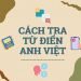 Cách tra từ điển Anh Việt hiệu quả