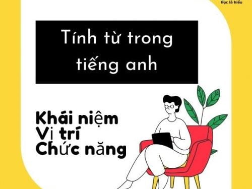 Tính Từ Là Gì ? Hiểu Ngay Tính Từ Trong Tiếng Anh Chỉ 5 phút