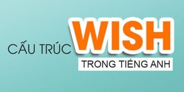 Tổng hợp kiến thức về cấu trúc Wish trong tiếng Anh