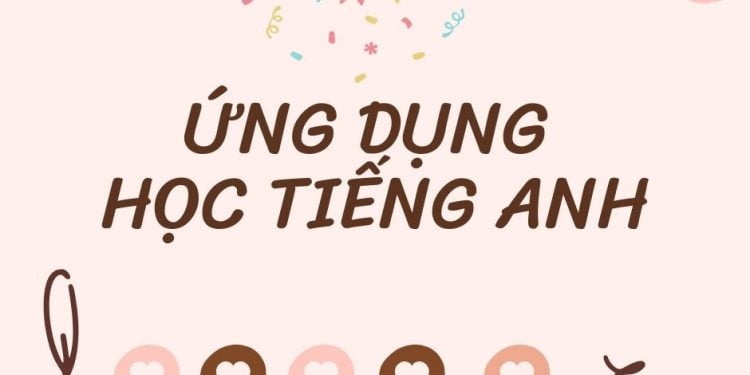 Các ứng dụng học Tiếng Anh