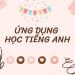 Các ứng dụng học Tiếng Anh