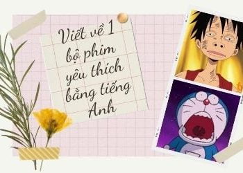 viết đoạn văn về bộ phim em yêu thích bằng tiếng anh lớp 7 ngắn