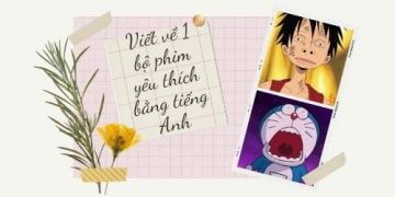 viết đoạn văn về bộ phim em yêu thích bằng tiếng anh lớp 7 ngắn