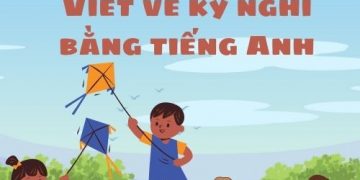 Viết về kỳ nghỉ bằng tiếng anh đơn giản và hay nhất hiện nay