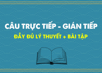 Câu trực tiếp gián tiếp đơn giản mà ai cũng có thể hiểu được