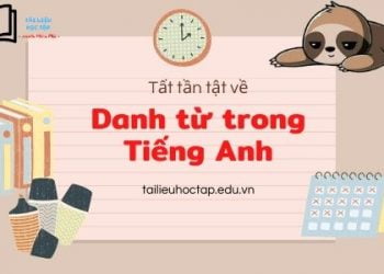 Danh từ là gì ? Ngữ Pháp Danh Từ Trong Tiếng Anh Chi Tiết Nhất