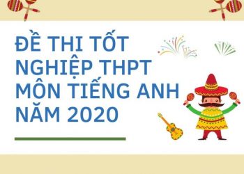 Đề thi tiếng Anh THPT quốc gia 2020 có file PDF để tải về