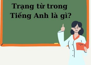 Phân Biệt Các Loại Trạng Từ Trong Tiếng Anh Và Cách Sử Dụng Trạng Từ Hiệu Quả Nhất