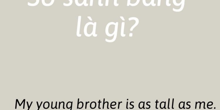 Tất Tần Tật Cấu Trúc Và Cách Dùng Câu So Sánh Bằng Trong Tiếng Anh