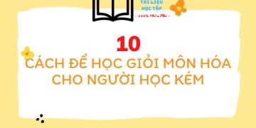 Top 10 cách học giỏi hóa lớp 8 đến lớp 12 cho người mất gốc