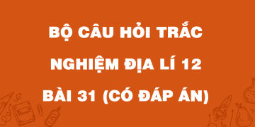 Làm online địa 12 bài 31 trắc nghiệm: Vấn đề phát triển thương mại, du lịch