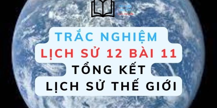 30 câu trắc nghiệm lịch sử 12 bài 11 có đáp án (mới 2023)