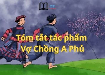 Tóm tắt Vợ Chồng A Phủ theo nhân vật Mị ngắn nhất, hay nhất