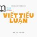 Cách viết tiểu luận cho sinh viên năm nhất đạt 9 điểm