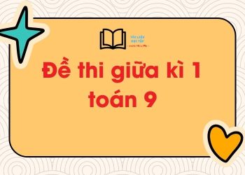 Bộ đề thi giữa kì 1 toán 9 có đáp án