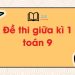 Bộ đề thi giữa kì 1 toán 9 có đáp án