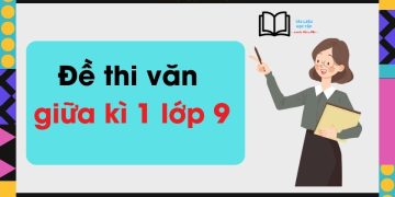 Bộ đề thi văn giữa kì 1 lớp 9 có đáp án mới nhất 2023
