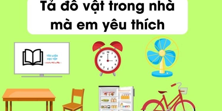 ta-do-vat-trong-nha-ma-em-yeu-thich-ngan-gon-lop-3-4-5