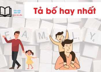 Bài văn tả bố lớp 5 và 6 ngắn gọn, hay nhất
