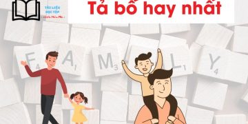 Bài văn tả bố lớp 5 và 6 ngắn gọn, hay nhất