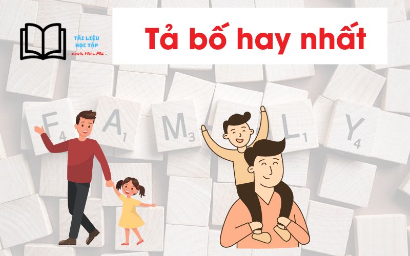 Văn Tả Bố Lớp 5 Ngắn - Những Bài Văn Mẫu Hay Nhất