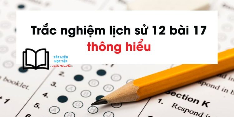 trac-nghiem-lich-su-12-bai-17-muc-do-thong-hieu