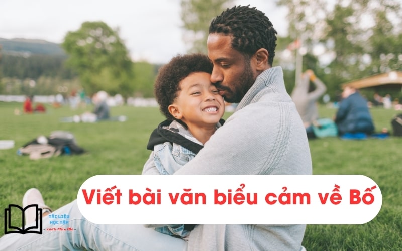 Viết bài văn biểu cảm về con người sự việc ngắn gọn