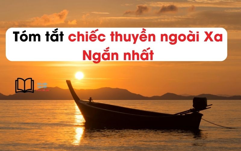 Tóm tắt Chiếc thuyền ngoài xa ngắn nhất