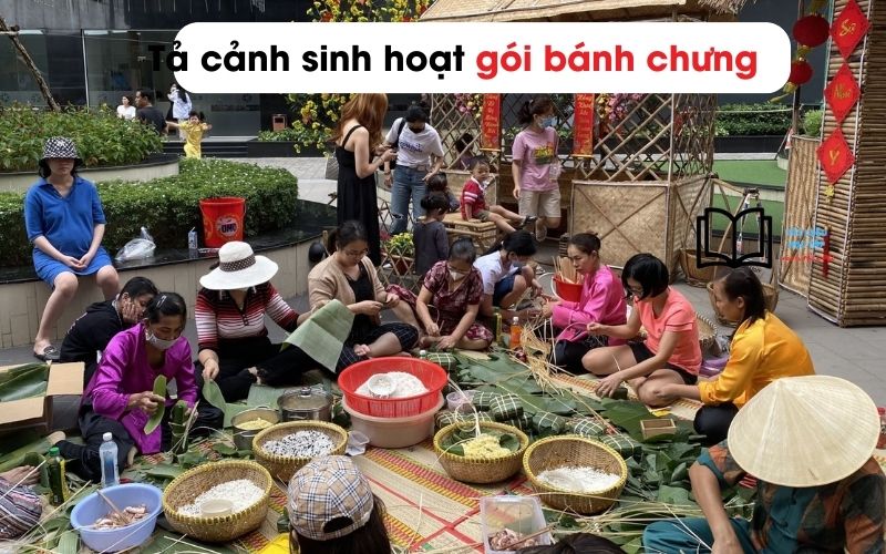 Viết bài văn tả cảnh sinh hoạt gói bánh chưng ngày Tết ngắn gọn