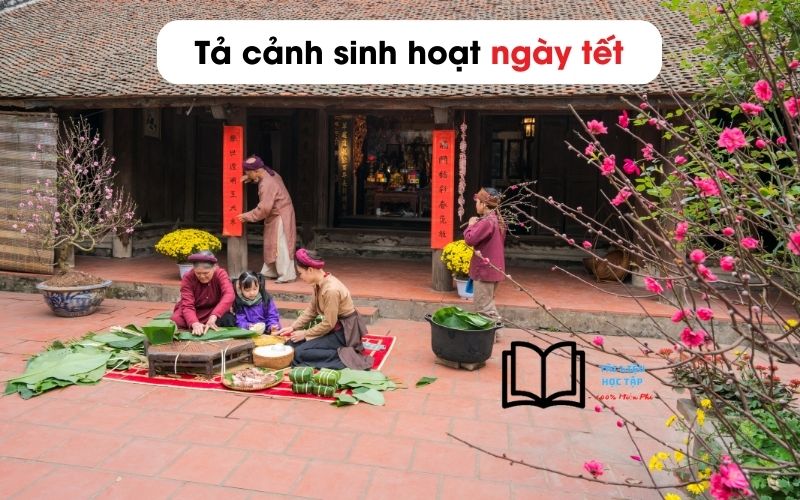 Viết bài văn tả cảnh sinh hoạt ngắn gọn - ngày Tết nguyên đán