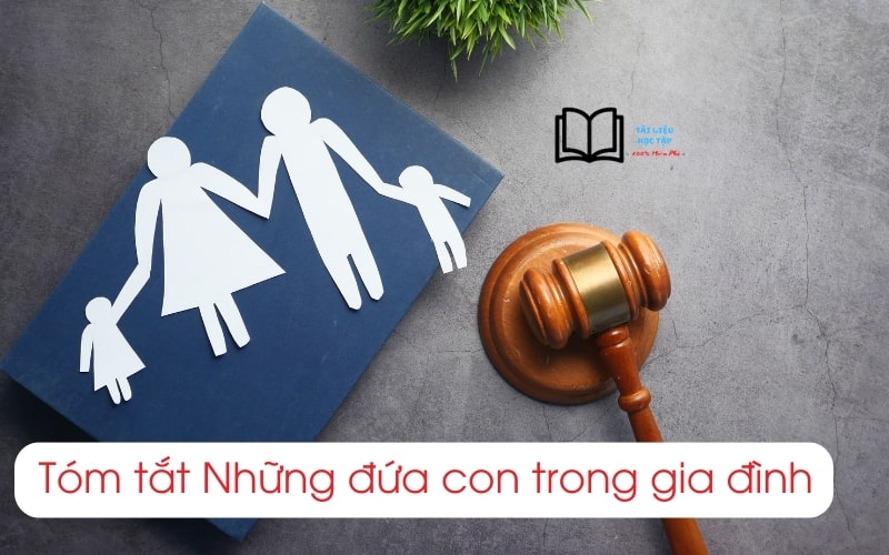 Tóm tắt Những đứa con trong gia đình ngắn gọn nhất 2024