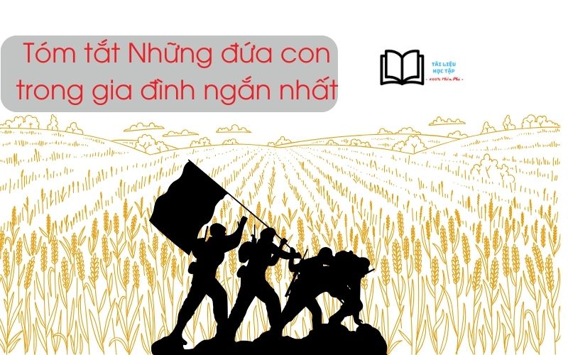 Tóm tắt Những đứa con trong gia đình ngắn gọn nhất - ngữ văn 12