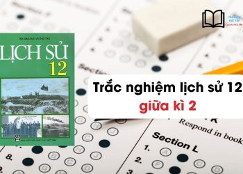 trac-nghiem-lich-su-12-giua-ki-2-online