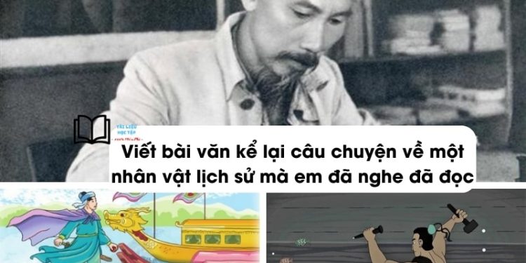Viết bài văn kể lại câu chuyện về một nhân vật lịch sử mà em đã đọc đã nghe lớp 4 ngắn gọn