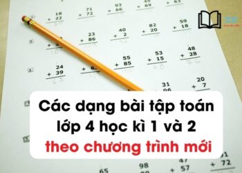 Các dạng bài tập toán lớp 4 học kì 1 và 2 có đáp án