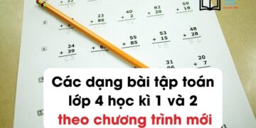 Các dạng bài tập toán lớp 4 học kì 1 và 2 có đáp án