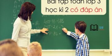 Tổng hợp các dạng bài tập toán lớp 3 học kì 2