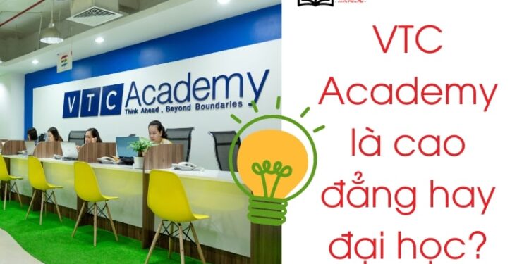 VTC Academy là đại học hay cao đẳng
