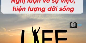 30 bài văn Nghị luận về một sự việc hiện tượng đời sống thường gặp