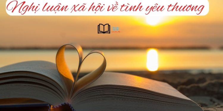 2 bài văn nghị luận xã hội về tình yêu thương trong cuộc sống