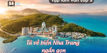 Tả cảnh biển Nha Trang lớp 3 và 5 ngắn gọn, hay nhất