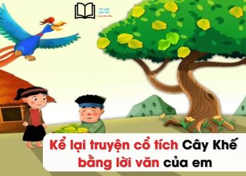 Kể lại truyện cây khế lớp 4 ngắn gọn nhất