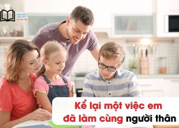 Viết đoạn văn khoảng 4-5 câu Kể về một việc em đã làm cùng người thân lớp 2,3
