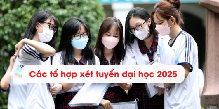 Danh sách các tổ hợp xét tuyển đại học 2025 chi tiết