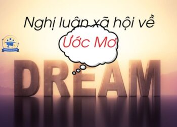 Nghị luận xã hội về ước mơ, hoài bão, khát vọng (3 mẫu)