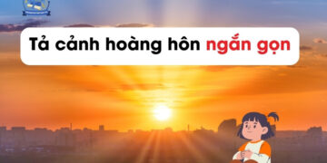 6 bài văn Tả cảnh hoàng hôn lớp 5 ngắn nhất, cô khen